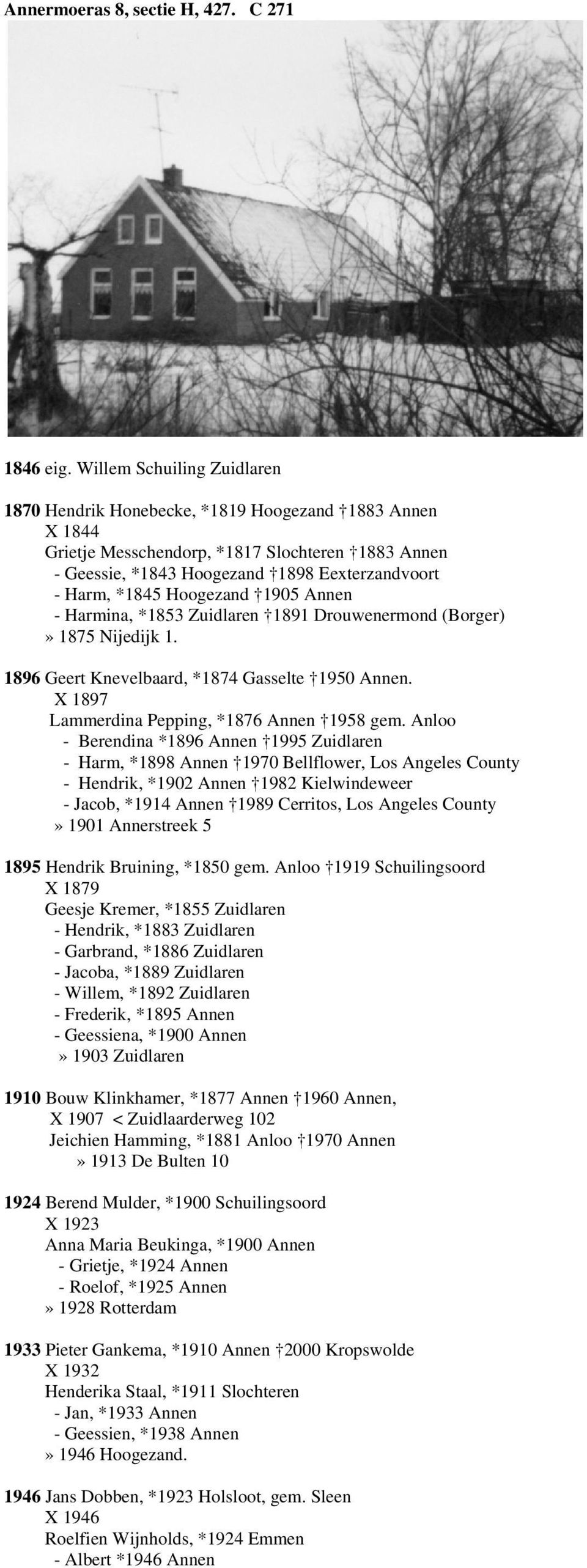 Hoogezand 1905 Annen - Harmina, *1853 Zuidlaren 1891 Drouwenermond (Borger)» 1875 Nijedijk 1. 1896 Geert Knevelbaard, *1874 Gasselte 1950 Annen. X 1897 Lammerdina Pepping, *1876 Annen 1958 gem.