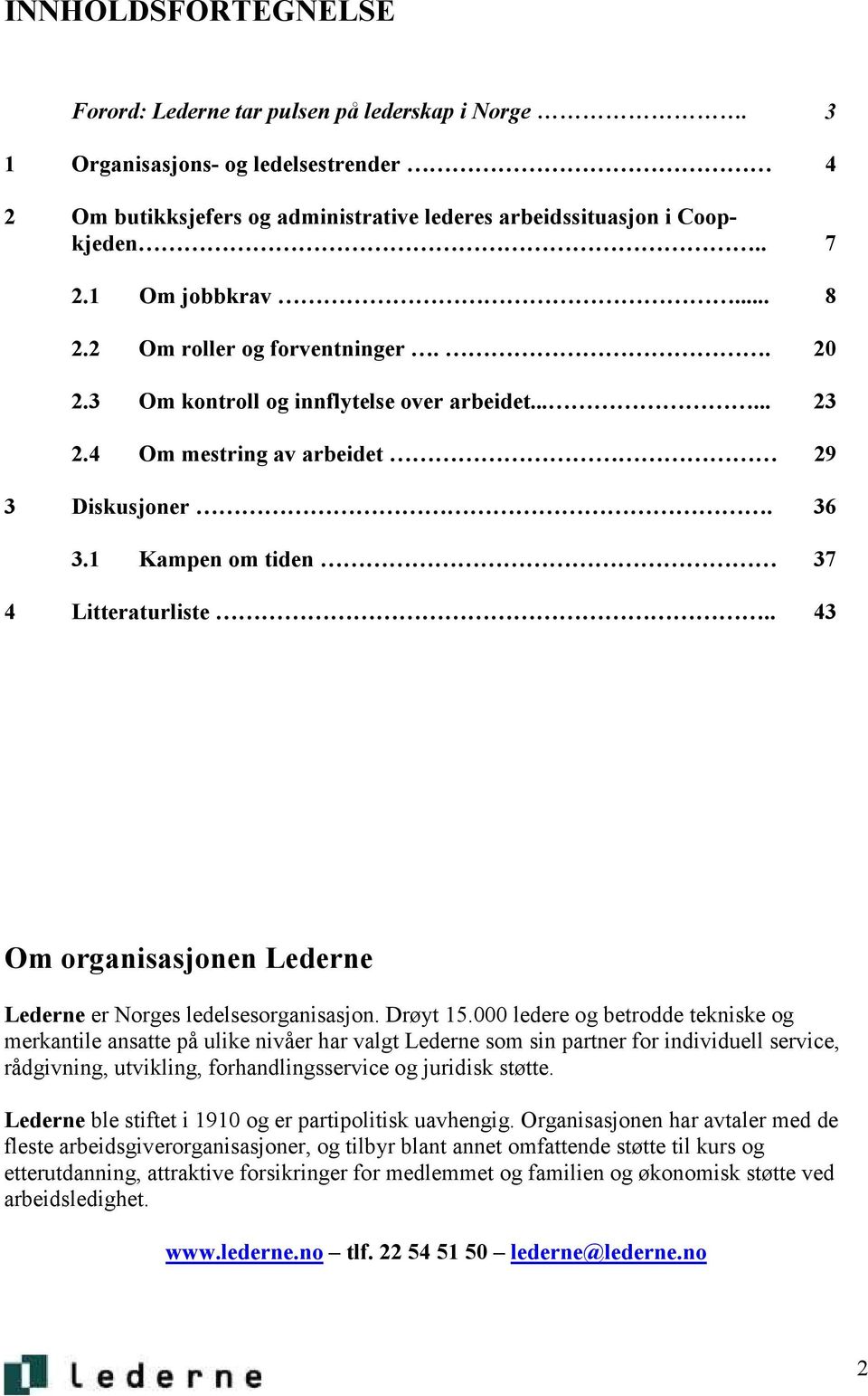 . 43 Om organisasjonen Lederne Lederne er Norges ledelsesorganisasjon. Drøyt 15.