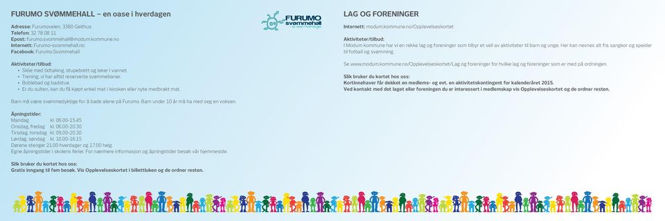 Er du sulten, kan du få kjøpt enkel mat i kiosken eller nyte medbrakt mat. LAG OG FORENINGER Internett: modum.kommune.