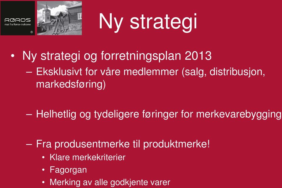 tydeligere føringer for merkevarebygging Fra produsentmerke til