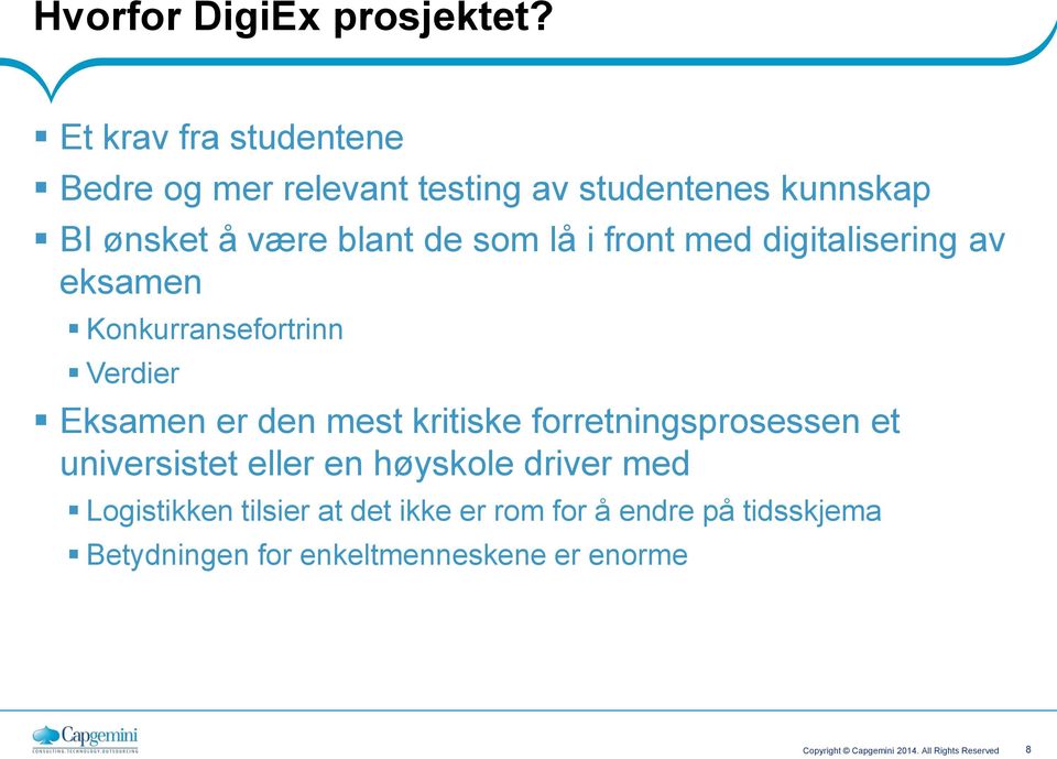 front med digitalisering av eksamen Konkurransefortrinn Verdier Eksamen er den mest kritiske forretningsprosessen