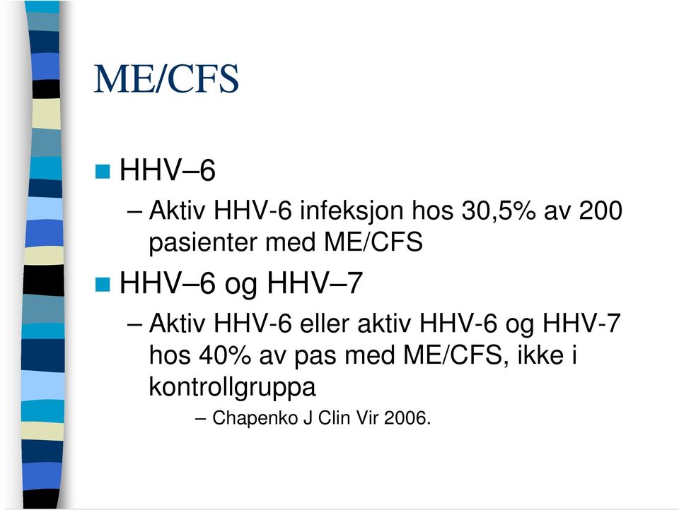 eller aktiv HHV-6 og HHV-7 hos 40% av pas med