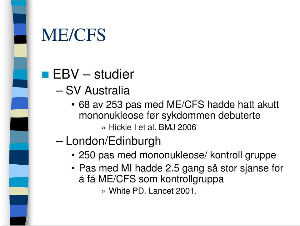 BMJ 2006 London/Edinburgh 250 pas med mononukleose/ kontroll gruppe Pas