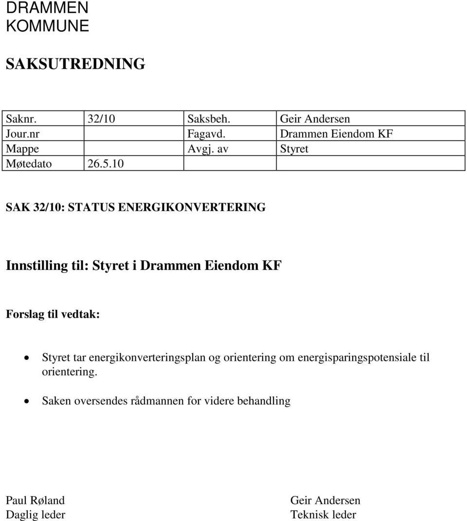 10 SAK 32/10: STATUS ENERGIKONVERTERING Innstilling til: Styret i Drammen Eiendom KF Forslag til vedtak:
