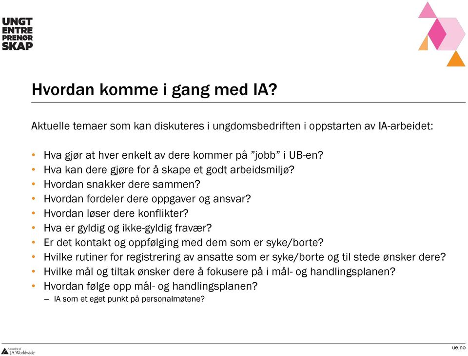 Hva kan dere gjøre for å skape et godt arbeidsmiljø? Hvordan snakker dere sammen? Hvordan fordeler dere oppgaver og ansvar? Hvordan løser dere konflikter?