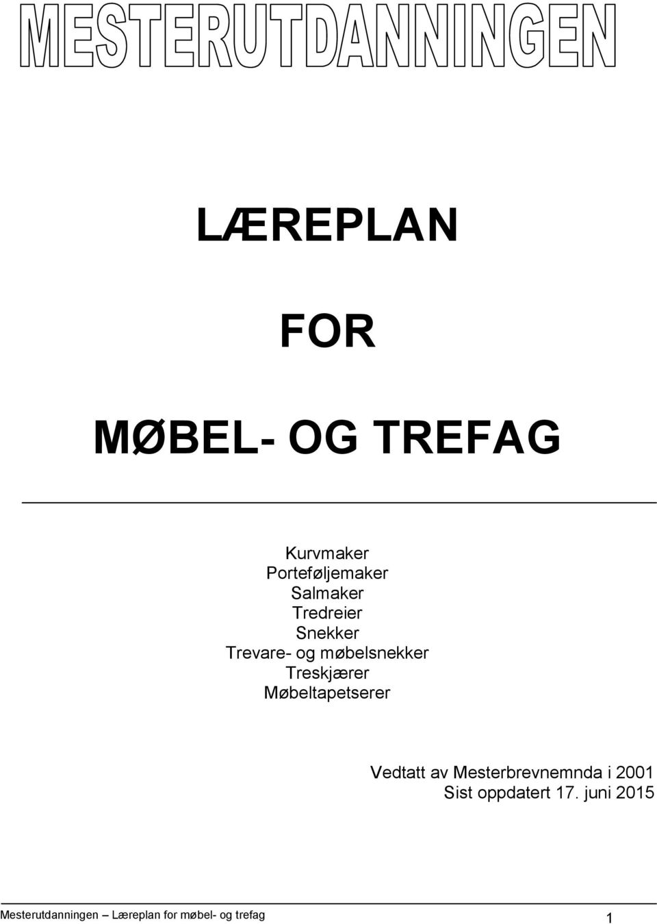 Treskjærer Møbeltapetserer Vedtatt av Mesterbrevnemnda i 2001