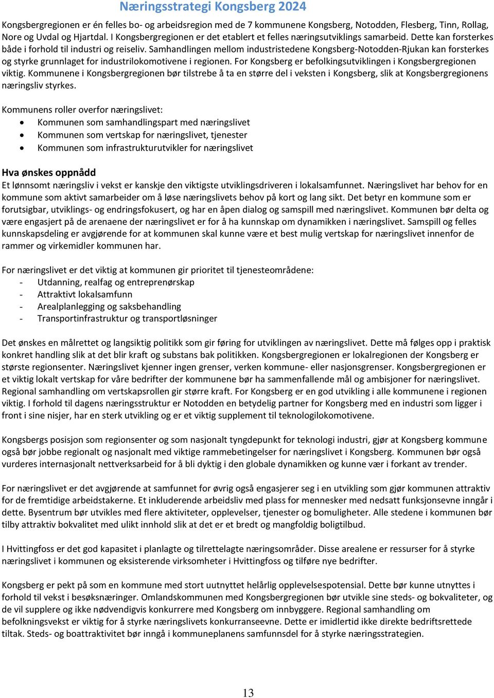 Samhandlingen mellom industristedene Kongsberg-Notodden-Rjukan kan forsterkes og styrke grunnlaget for industrilokomotivene i regionen.