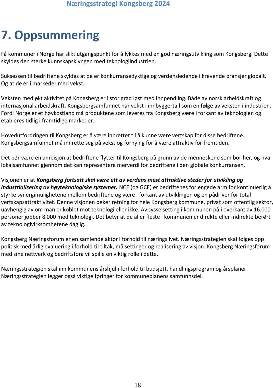 Veksten med økt aktivitet på Kongsberg er i stor grad løst med innpendling. Både av norsk arbeidskraft og internasjonal arbeidskraft.