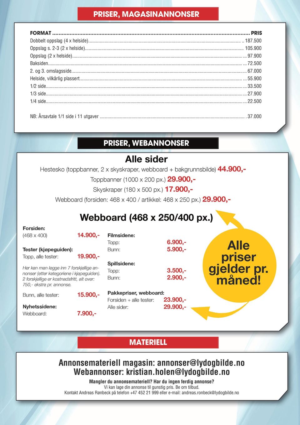 000 Hestesko (toppbanner, 2 x skyskraper, webboard + bakgrunnsbilde) 44.900,- Toppbanner (1000 x 200 px.) 29.900,- Skyskraper (10 x 00 px.) 17.