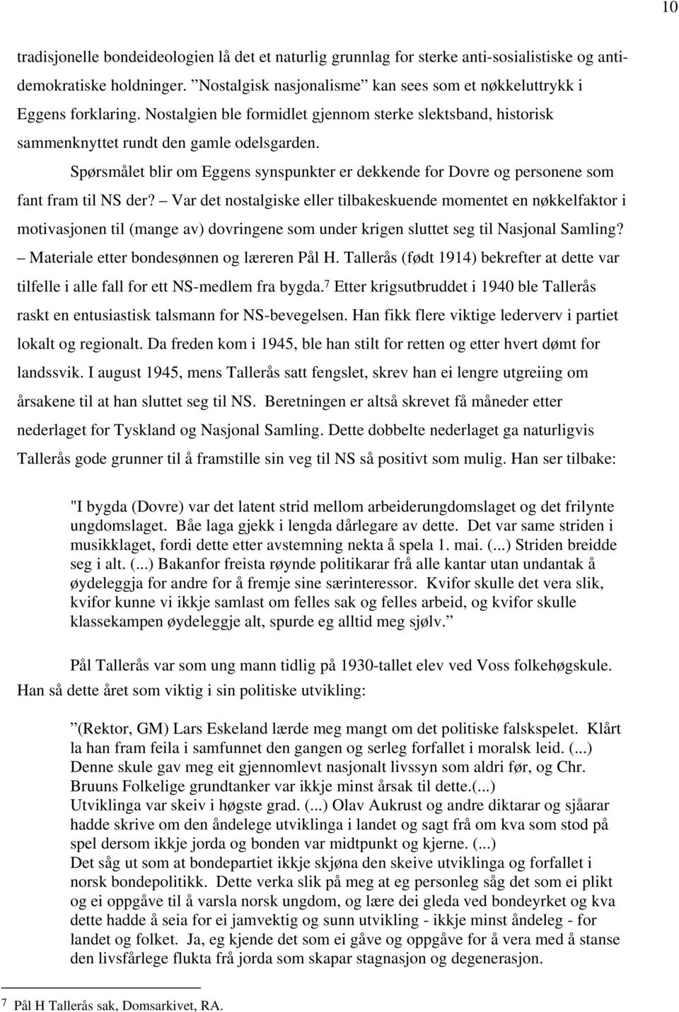 Spørsmålet blir om Eggens synspunkter er dekkende for Dovre og personene som fant fram til NS der?