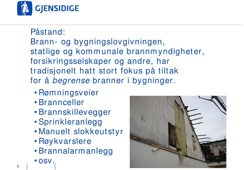 fokus på tiltak for å begrense branner i bygninger.