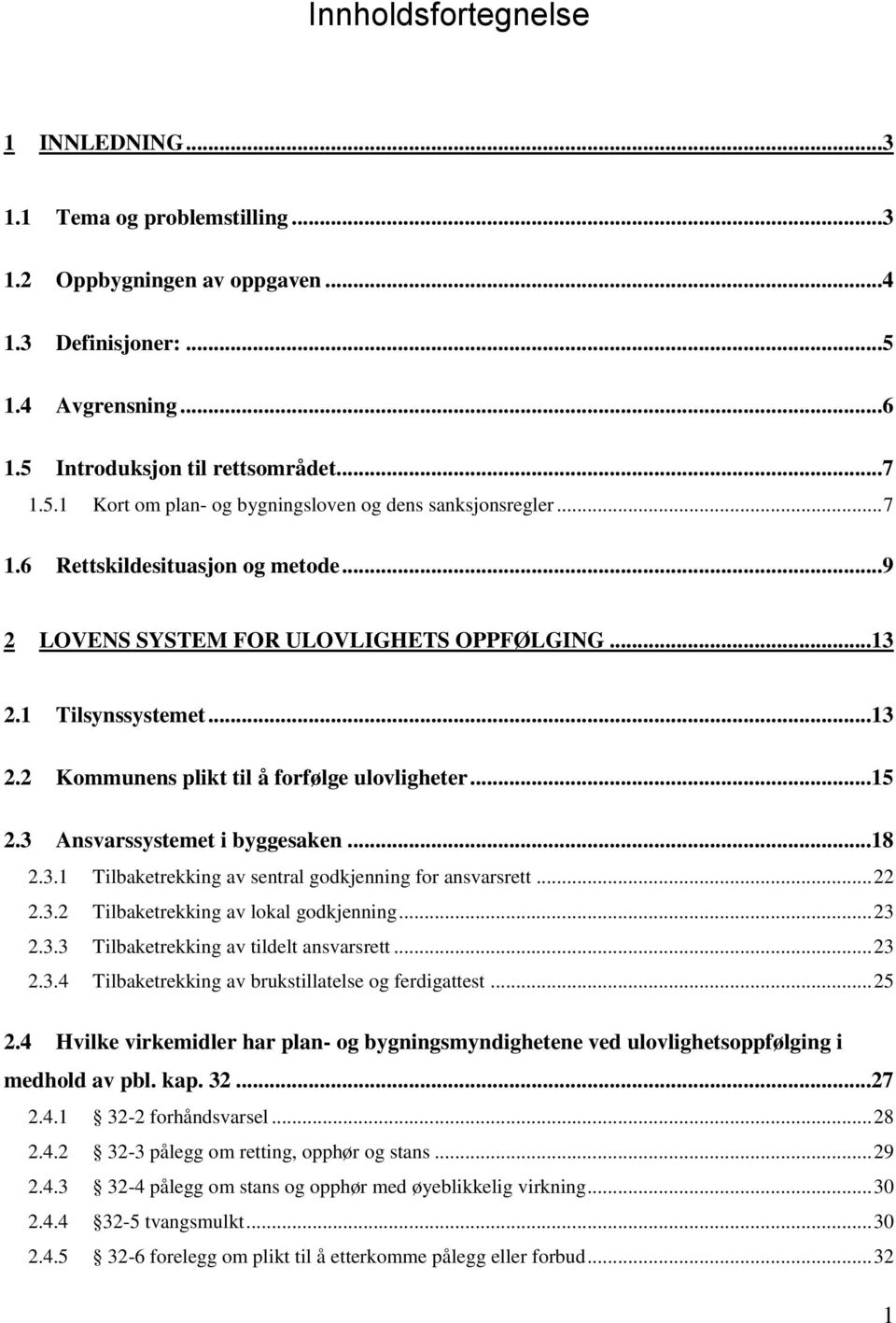 3 Ansvarssystemet i byggesaken...18 2.3.1 Tilbaketrekking av sentral godkjenning for ansvarsrett... 22 2.3.2 Tilbaketrekking av lokal godkjenning... 23 2.3.3 Tilbaketrekking av tildelt ansvarsrett.