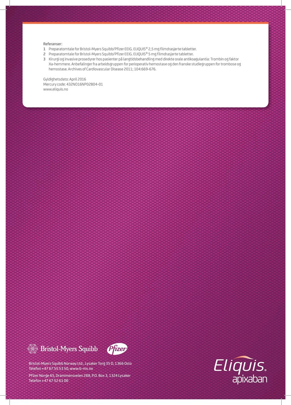 Anbefalinger fra arbeidsgruppen for perioperativ hemostase og den franske studiegruppen for trombose og hemostase. Archives of Cardiovascular Disease 2011; 104:669-676.