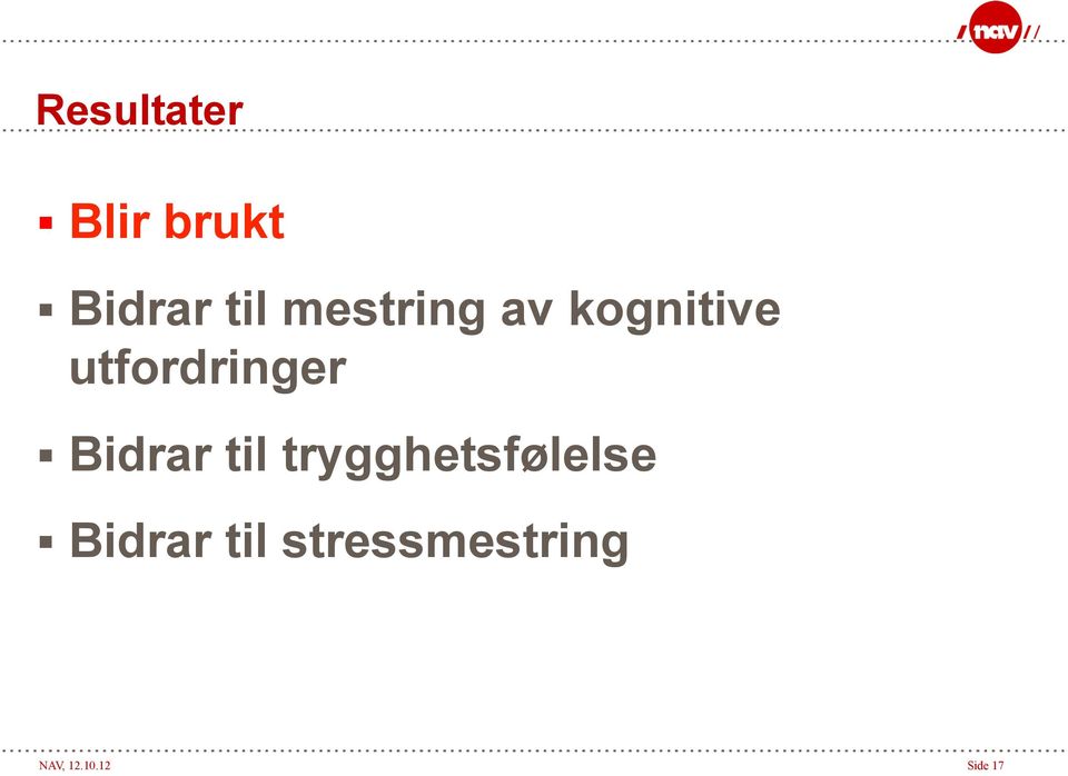 Bidrar til trygghetsfølelse Bidrar