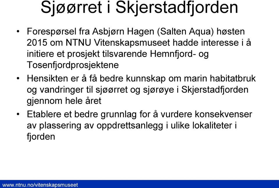 bedre kunnskap om marin habitatbruk og vandringer til sjøørret og sjørøye i Skjerstadfjorden gjennom hele året