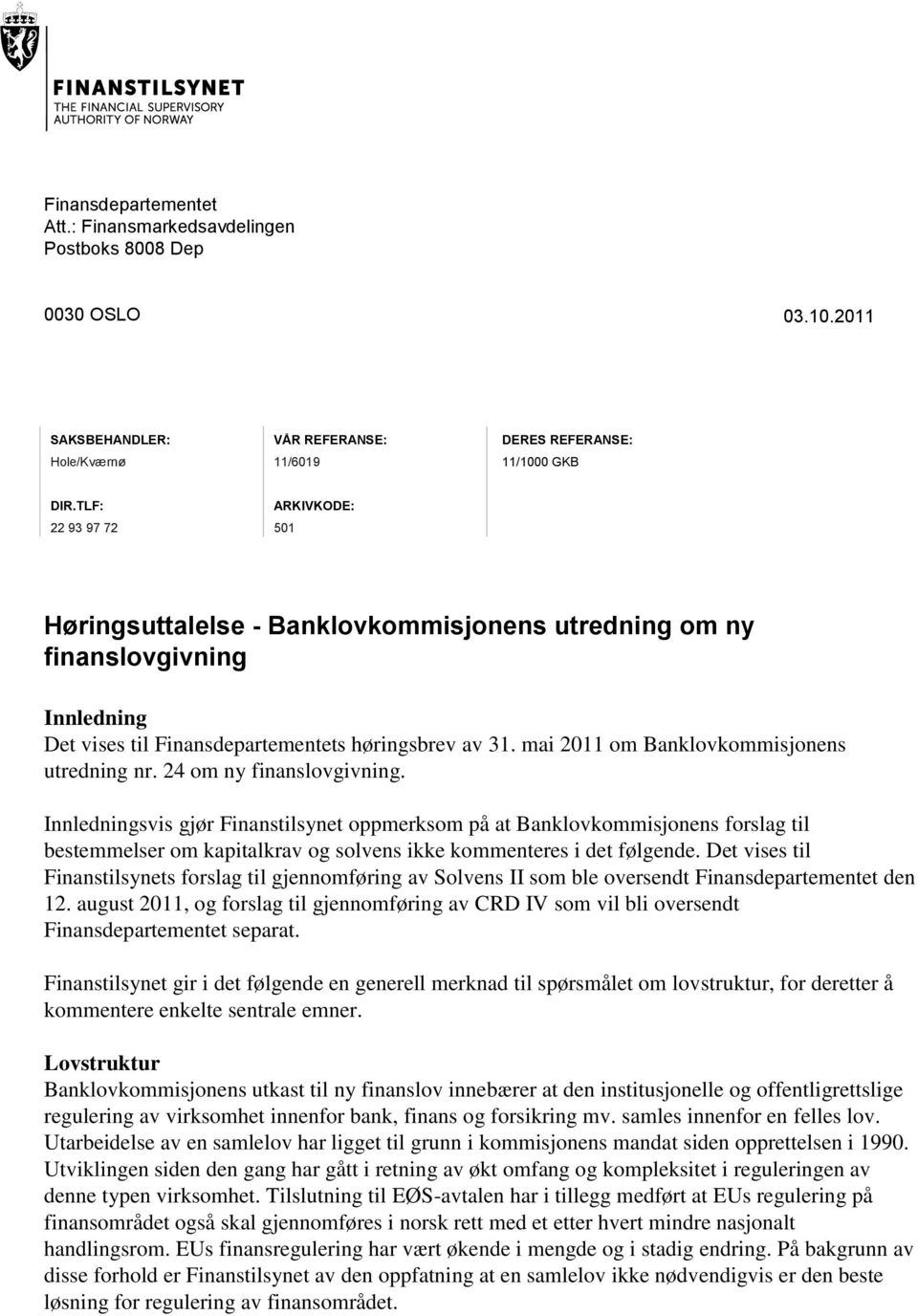 mai 2011 om Banklovkommisjonens utredning nr. 24 om ny finanslovgivning.