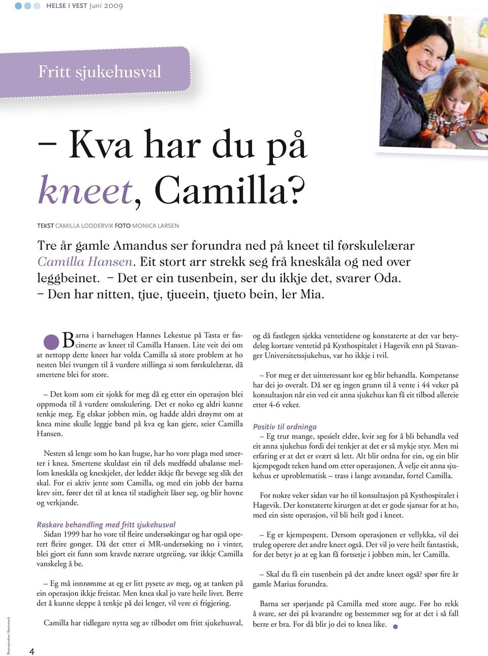 B arna i barnehagen Hannes Lekestue på Tasta er fascinerte av kneet til Camilla Hansen.