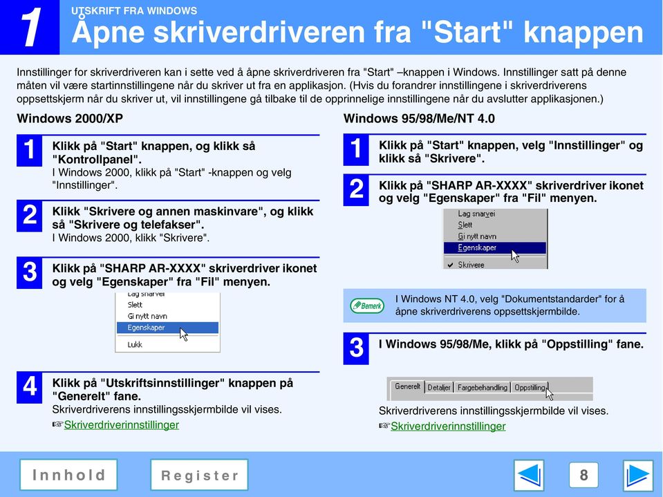 (Hvis du forandrer innstillingene i skriverdriverens oppsettskjerm når du skriver ut, vil innstillingene gå tilbake til de opprinnelige innstillingene når du avslutter applikasjonen.