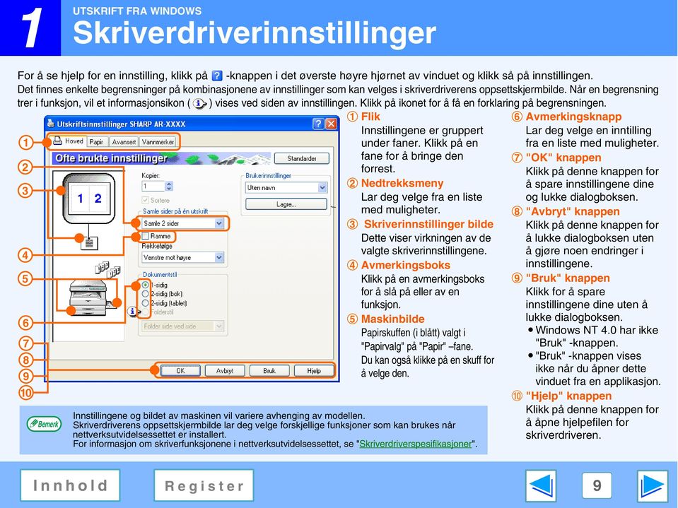 Når en begrensning trer i funksjon, vil et informasjonsikon ( ) vises ved siden av innstillingen. Klikk på ikonet for å få en forklaring på begrensningen.