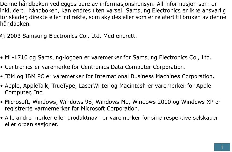 ML-1710 og Samsung-logoen er varemerker for Samsung Electronics Co., Ltd. Centronics er varemerke for Centronics Data Computer Corporation.