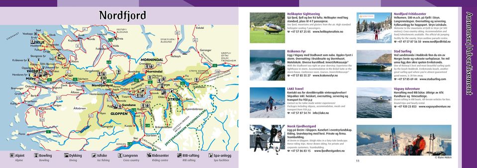 Grenalen 60 Oppeal Ulvesun fyr Kjøe VÅGSØY Flatraket 61 Harpefossen Navelsaker Horninal STRYN SOMMER- 258 SKISENTER Henanes fyr Bryggja Markane Flo EID Ullsheim Måløy Stårheim STRYNEVATNET E-39