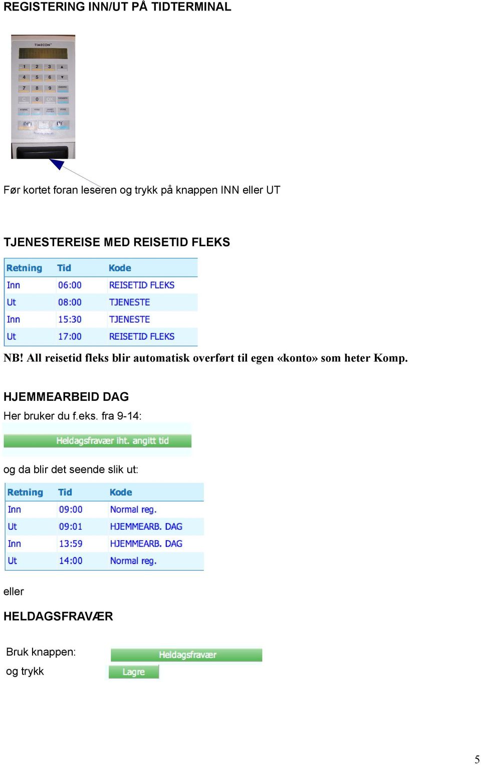 All reisetid fleks blir automatisk overført til egen «konto» som heter Komp.