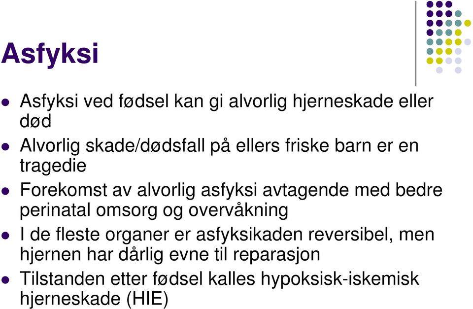 perinatal omsorg og overvåkning I de fleste organer er asfyksikaden reversibel, men hjernen