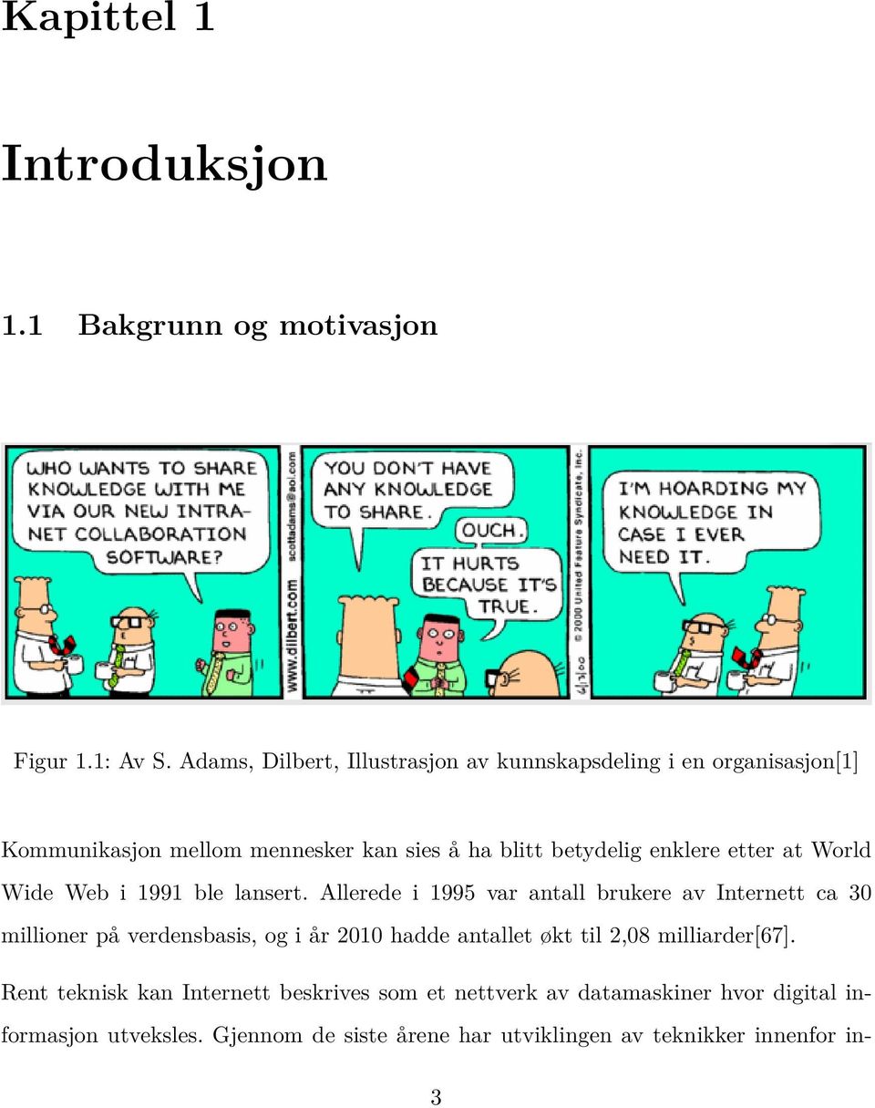 etter at World Wide Web i 1991 ble lansert.