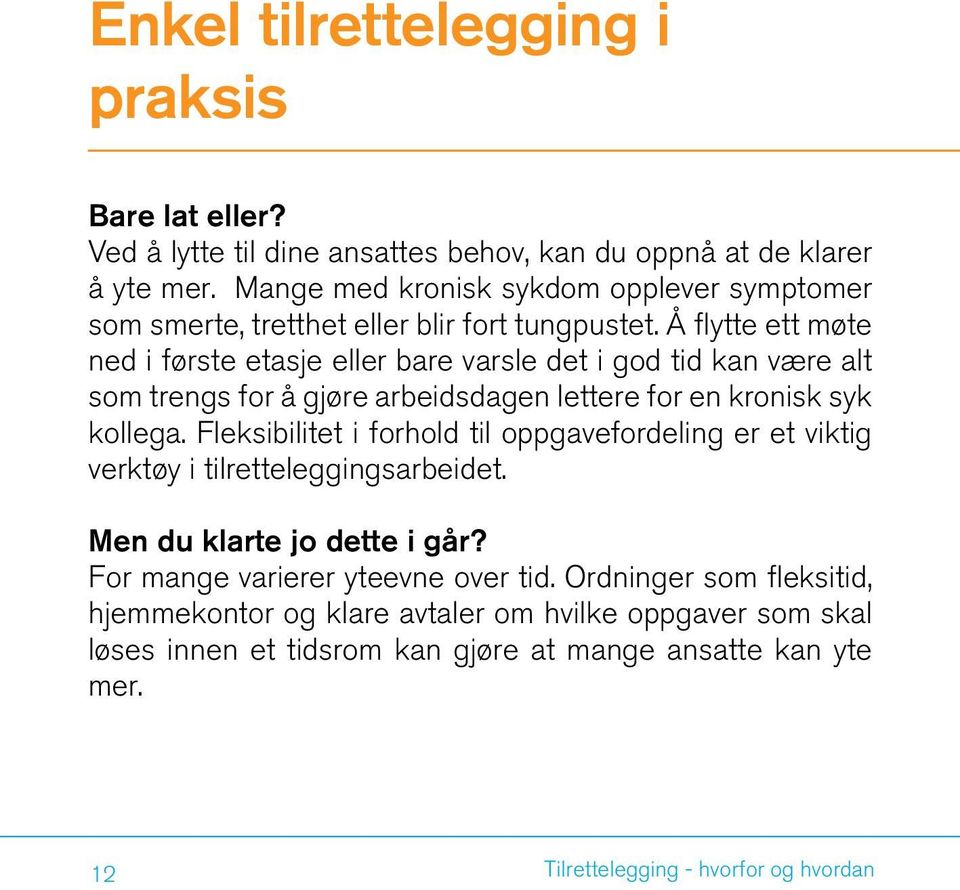 Å flytte ett møte ned i første etasje eller bare varsle det i god tid kan være alt som trengs for å gjøre arbeidsdagen lettere for en kronisk syk kollega.