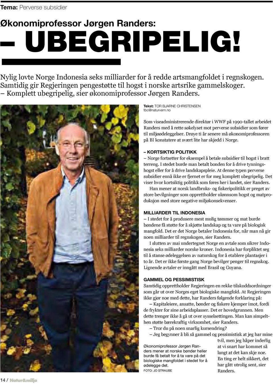 no 14 / Som viseadministrerende direktør i WWF på 1990-tallet arbeidet Randers med å rette søkelyset mot perverse subsidier som fører til miljøødeleggelser.