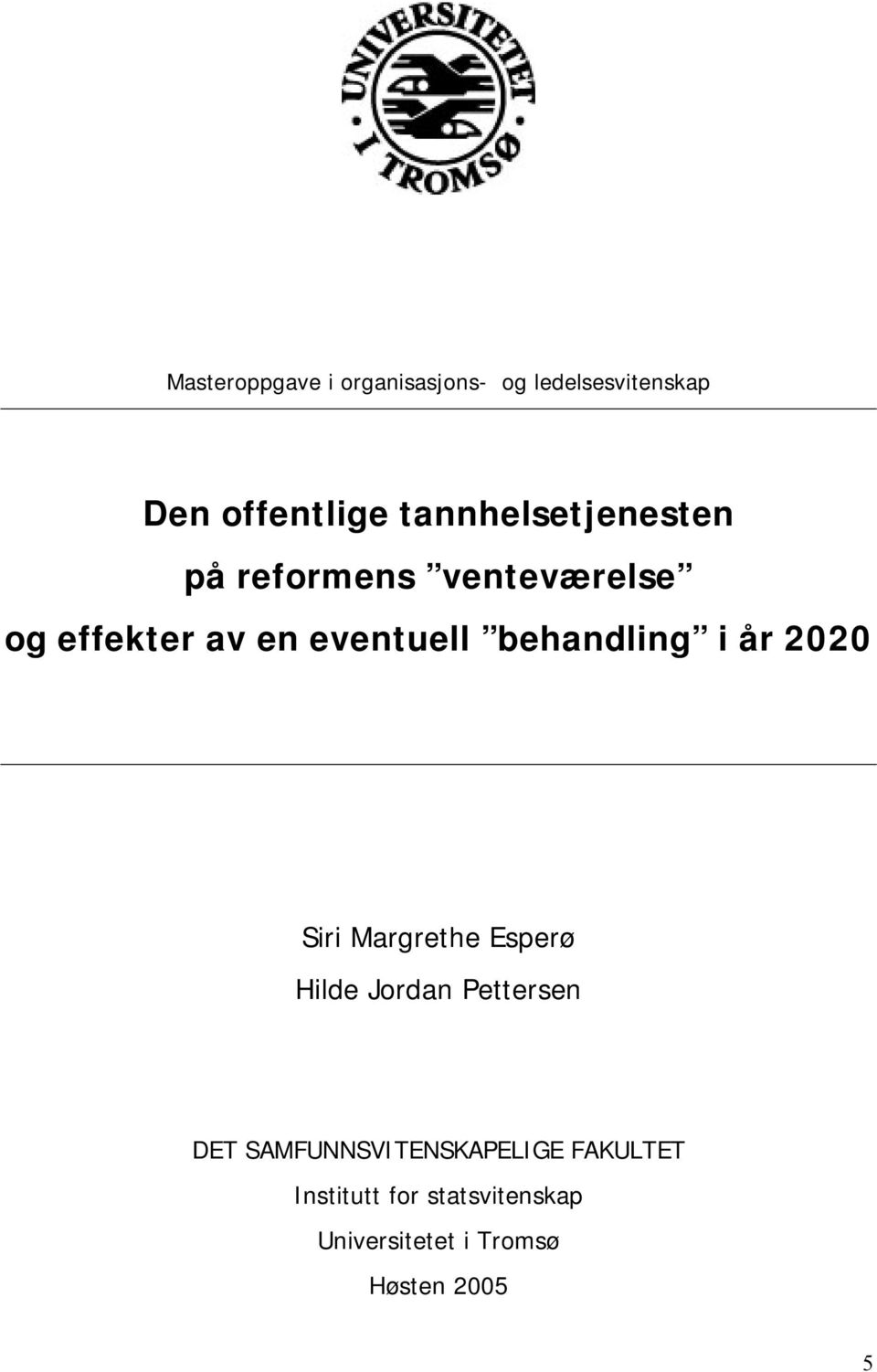 behandling i år 2020 Siri Margrethe Esperø Hilde Jordan Pettersen DET