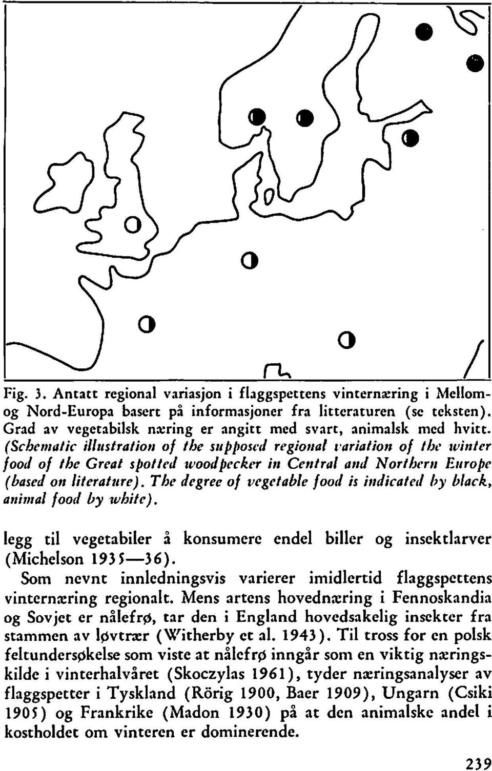 (Sche~rtafic illristration of the srrpjoscil regional iaariation of tbc tvinter food of the Great spottcd tvoodpecker irr Cetttral and Northcrrr Eirrope (based on liferatirre).