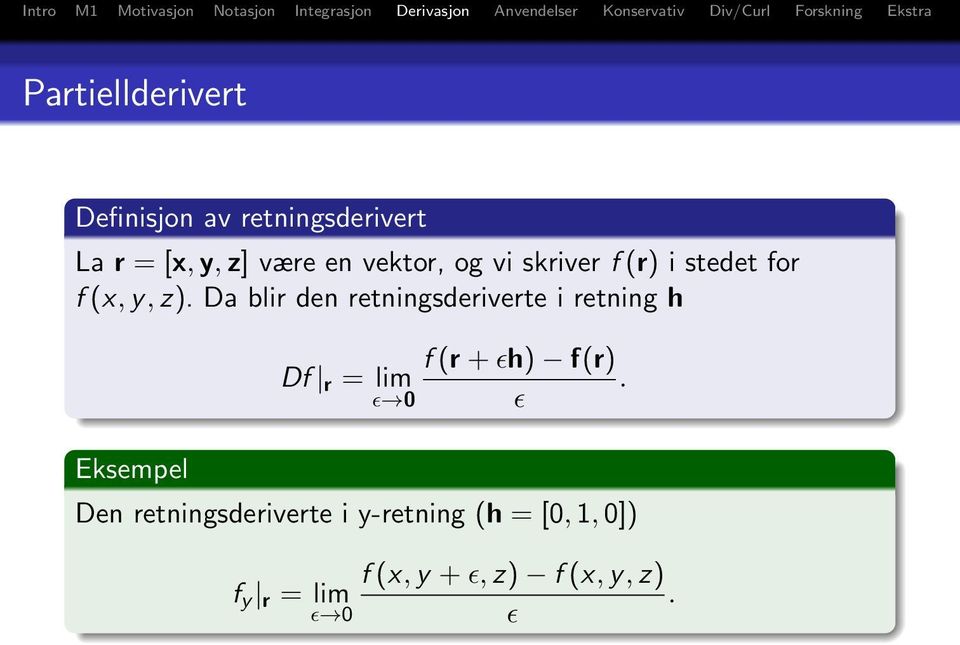 Da blir den retningsderiverte i retning h Eksempel f (r + ɛh) f(r) Df r =