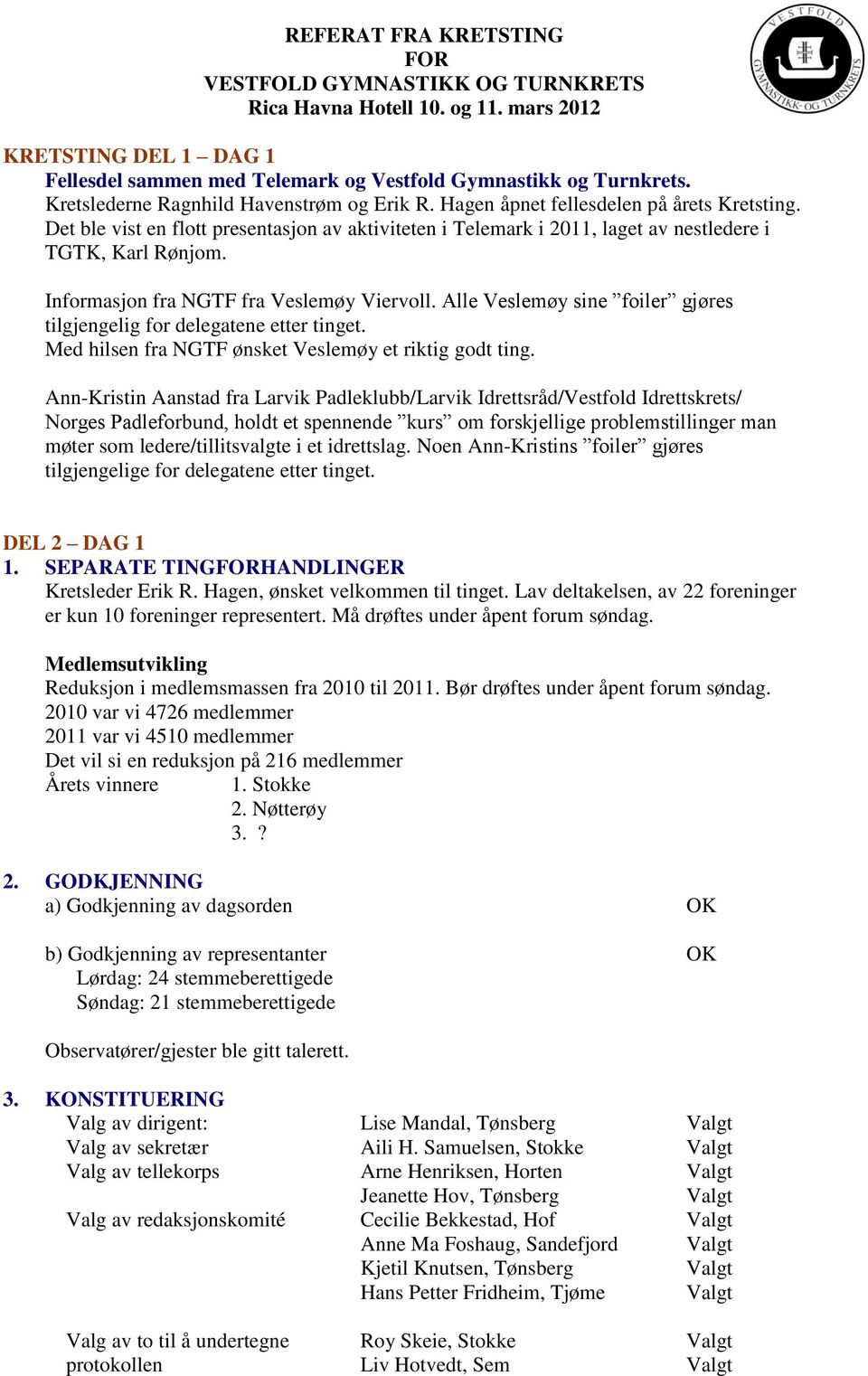 Alle Veslemøy sine foiler gjøres tilgjengelig for delegatene etter tinget. Med hilsen fra NGTF ønsket Veslemøy et riktig godt ting.