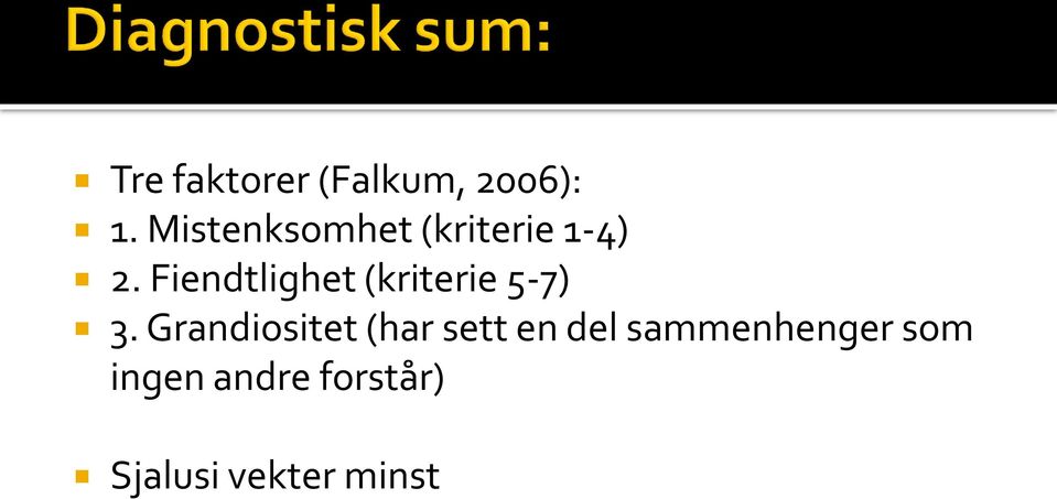 Fiendtlighet (kriterie 5-7) 3.