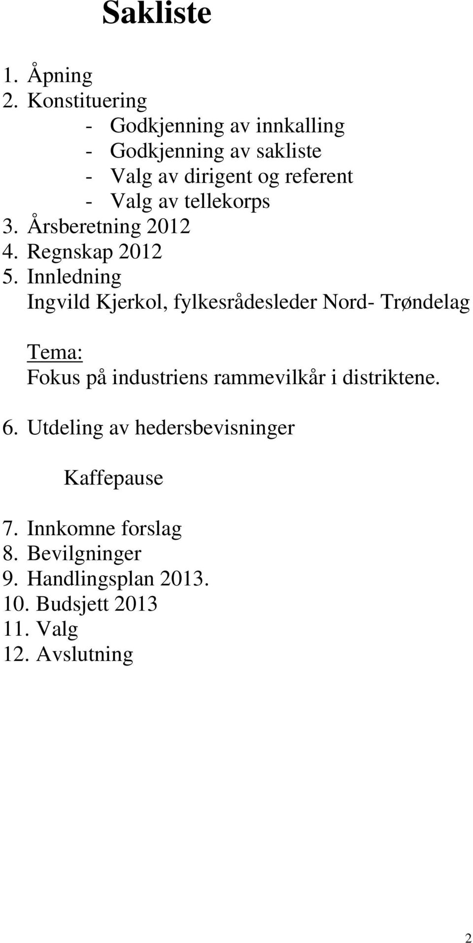 tellekorps 3. Årsberetning 2012 4. Regnskap 2012 5.