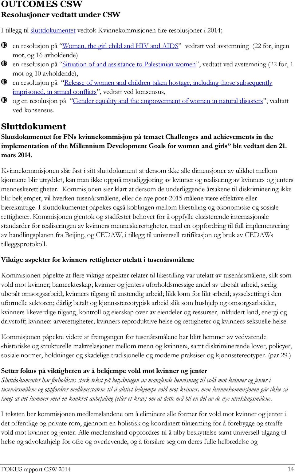 of women and children taken hostage, including those subsequently imprisoned, in armed conflicts, vedtatt ved konsensus, og en resolusjon på Gender equality and the empowerment of women in natural