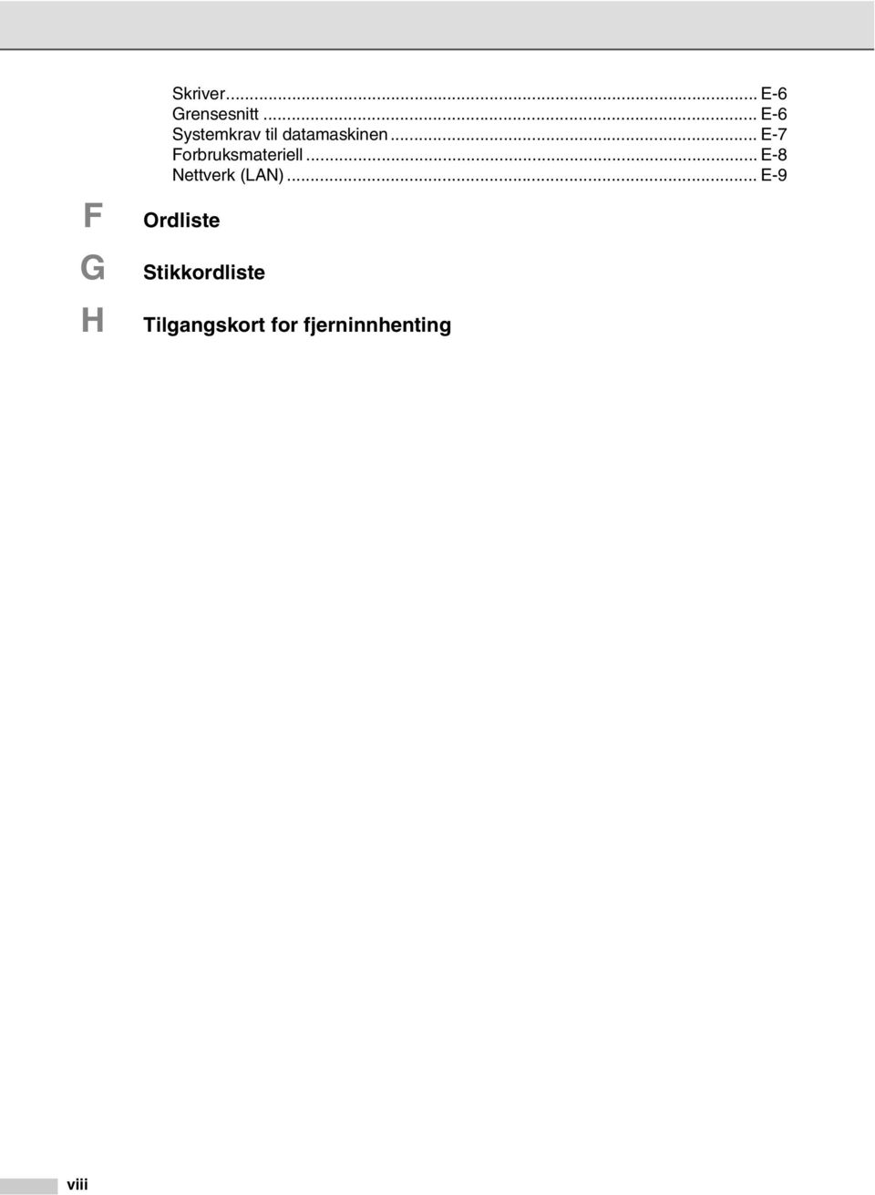 .. E-7 Forbruksmateriell... E-8 Nettverk (LAN).