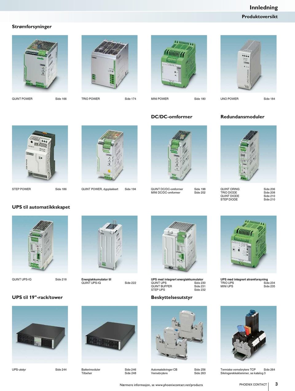 Energiakkumulator til QUINT UPS-IQ Side 222 UPS til 19"-rack/tower UPS med integrert energiakkumulator QUINT UPS Side 230 QUINT UFFER Side 231 STEP UPS Side 232 eskyttelsesutstyr UPS med integrert