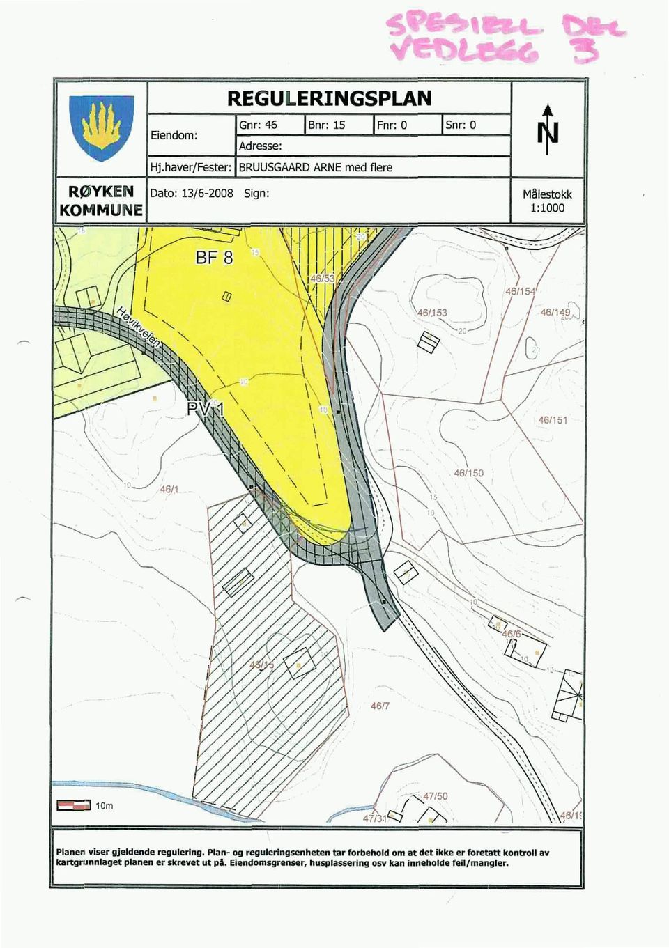 Sign: Målestkk 1:1000 '46/.153 ). '".. '"'2,, I ', 10m Planen viser gjeldende regulering.