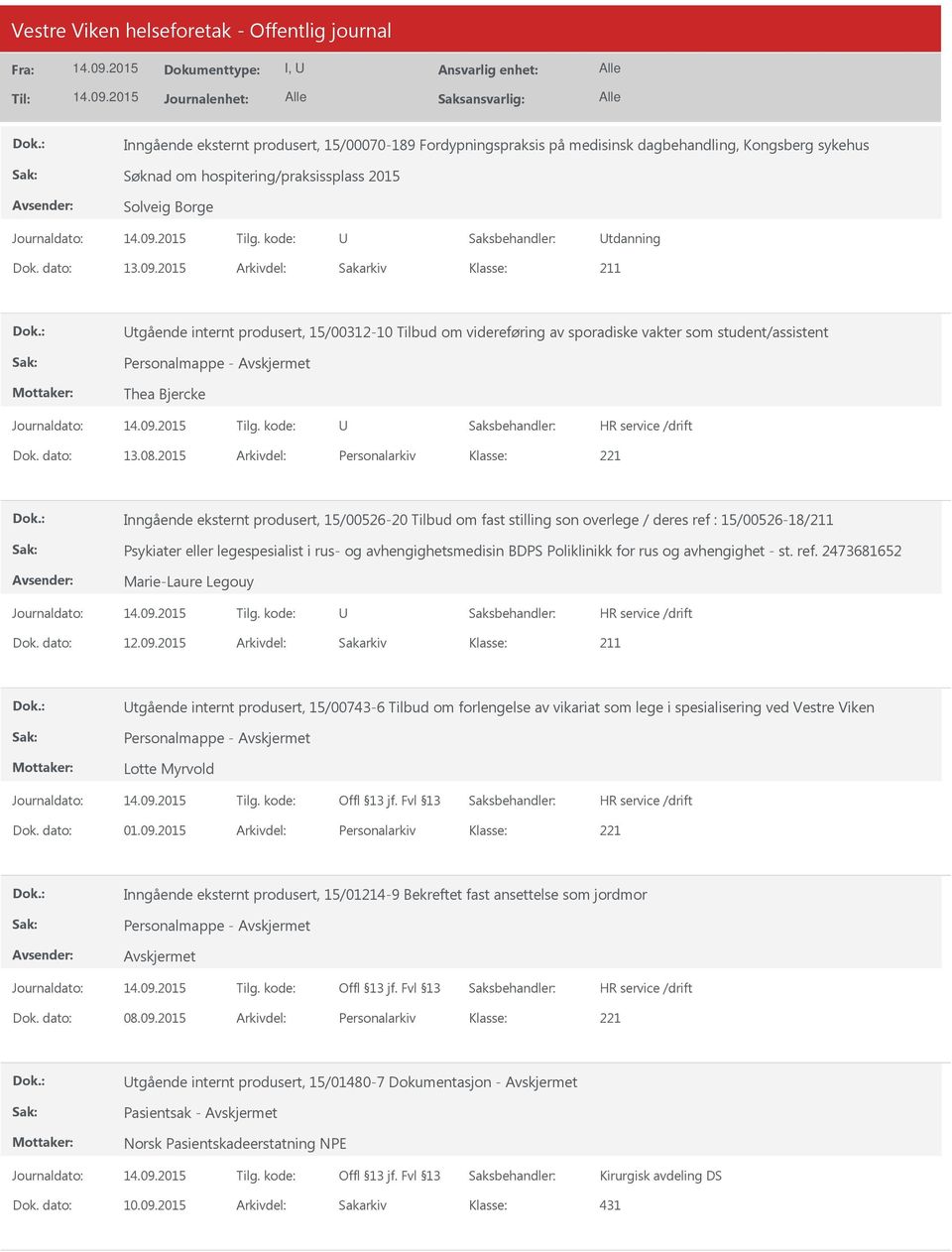 2015 Arkivdel: Personalarkiv Inngående eksternt produsert, 15/00526-20 Tilbud om fast stilling son overlege / deres ref : 15/00526-18/ Psykiater eller legespesialist i rus- og avhengighetsmedisin