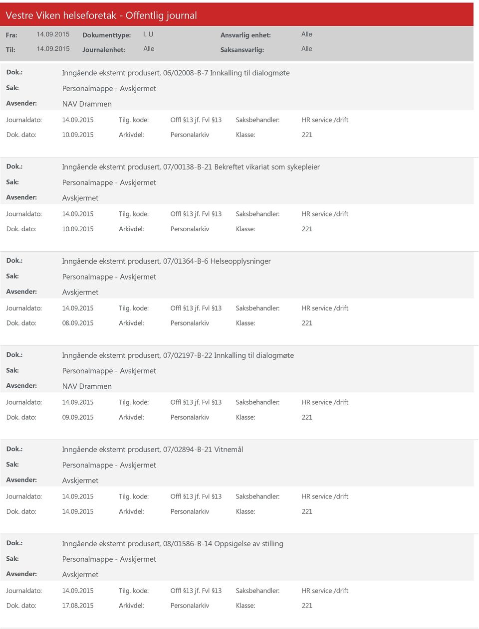 2015 Arkivdel: Personalarkiv Inngående eksternt produsert, 07/01364-B-6 Helseopplysninger Personalmappe - Dok. dato: 08.09.