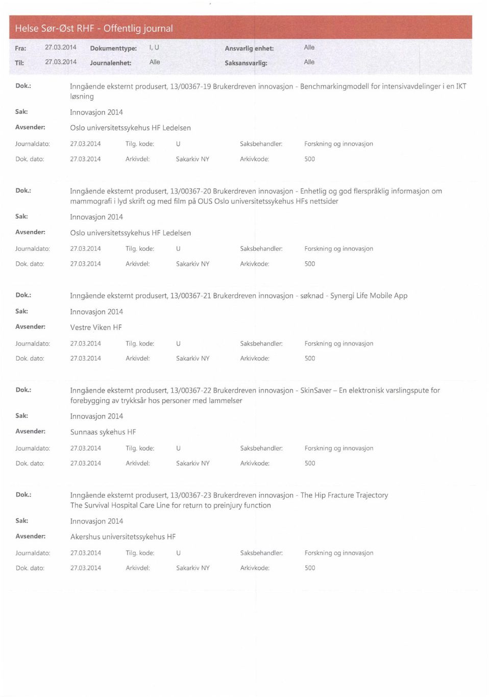 Journaldato: 27.03.2014 Tilg. kode: lj Saksbehandler: Forskning og innovasjon Dok.