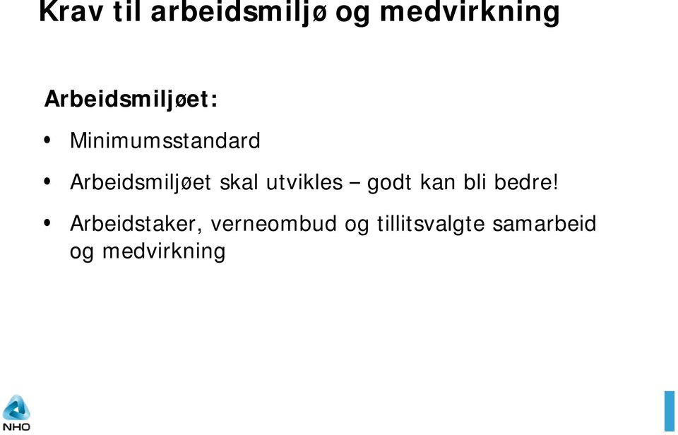 Arbeidsmiljøet skal utvikles godt kan bli