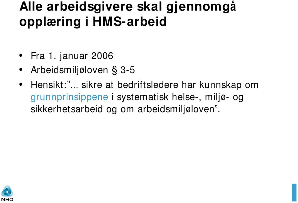 januar 2006 Arbeidsmiljøloven 3-5 Hensikt: sikre at