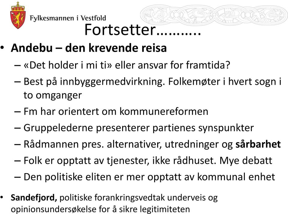 Folkemøter i hvert sogn i to omganger Fm har orientert om kommunereformen Gruppelederne presenterer partienes synspunkter