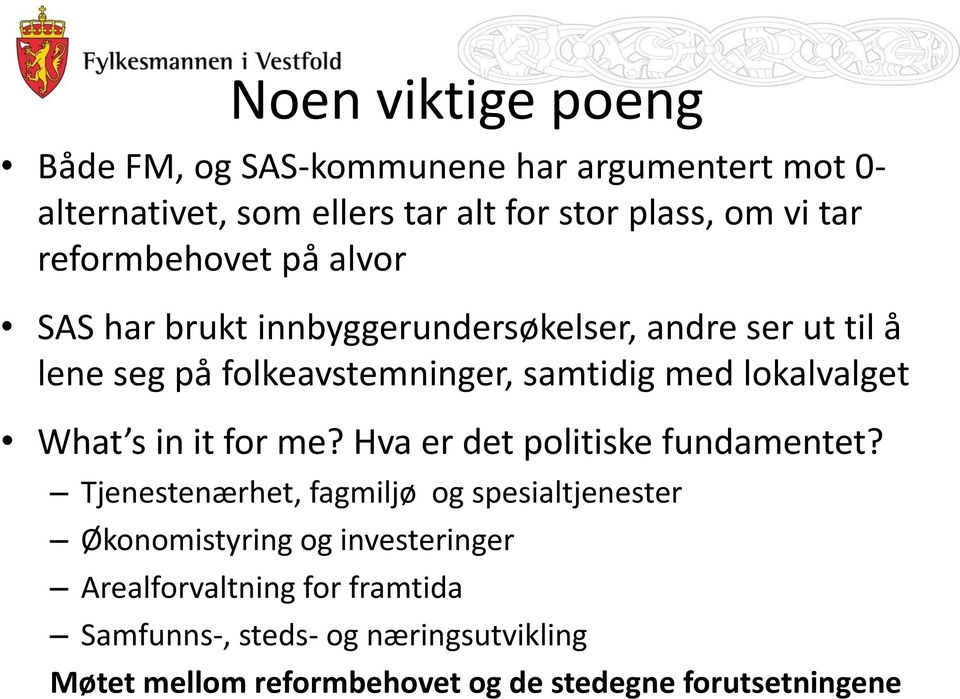 lokalvalget What s in it for me? Hva er det politiske fundamentet?