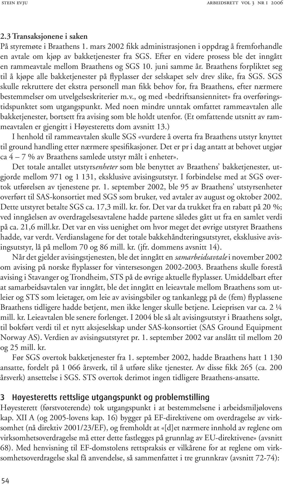 Braathens forpliktet seg til å kjøpe alle bakketjenester på flyplasser der selskapet selv drev slike, fra SGS.