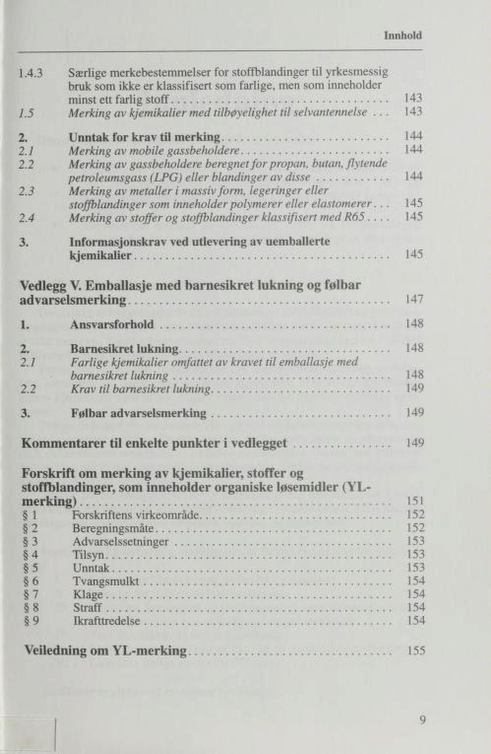 2 Merking av gassbeholdere beregnetfor propan, butan, flytende petroleumsgass (LPG) eller blandinger av disse 144 2.