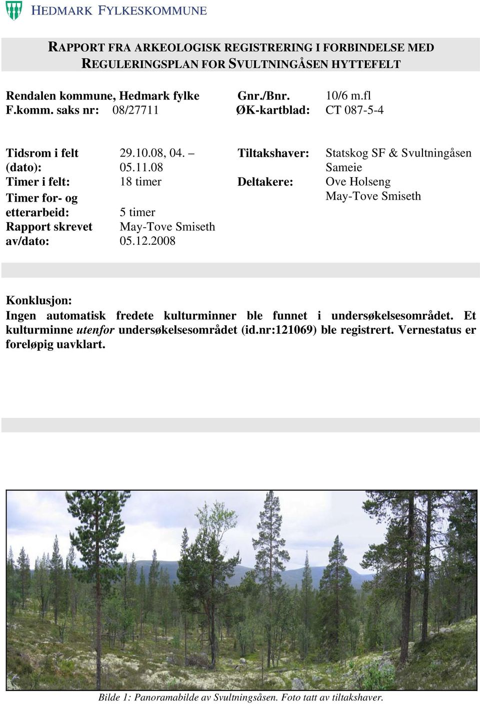 ØK-kartblad: CT 087-5-4 Tidsrom i felt (dato): 29.10.08, 04. 05.11.
